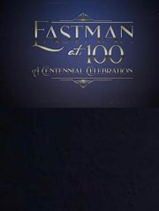 Eastman at 100: A Centennial Celebration