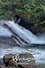 Skykomish River Ambience