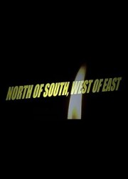 North of South, West of East