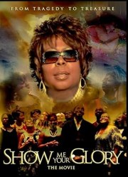 Show Me Your Glory: The Movie