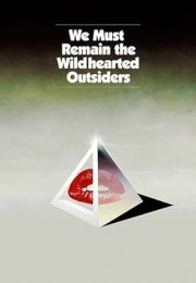 We Must Remain the Wildhearted Outsiders