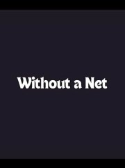 Without a Net