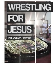 Wrestling for Jesus: The Tale of T-Money