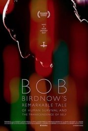 Bob Birdnow's Remarkable Tale of Human Survival and the Transcendence of Self
