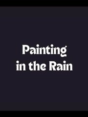 Painting in the Rain