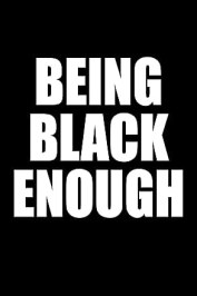 Being Black Enough