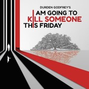 I Am Going to Kill Someone This Friday