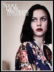Strike, Dear Mistress, and Cure His Heart