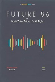 Future 86 or: Don't Think Twice, It's All Right