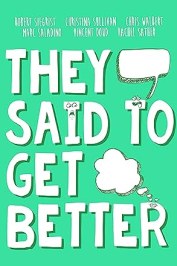They Said to Get Better