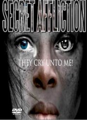 Secret Afflictions: They Cry Unto Me