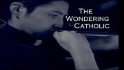 The Wondering Catholic