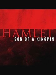 Hamlet, Son of a Kingpin
