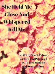 She Held Me Close and Whispered Kill Me