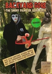 Backyard Gore: The Short Films of Gore Filth