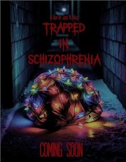 Trapped in Schizophrenia