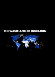 The Wasteland of Education