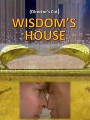 Wisdom's House: Director's Cut