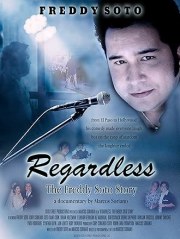 Regardless: The Freddy Soto Story