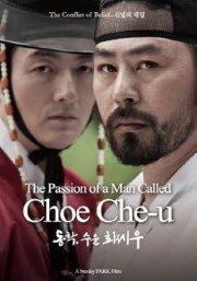 The Passion of a Man Called Choe Che-u