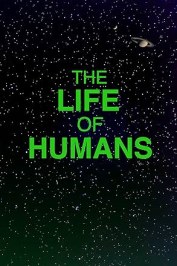 The Life of Humans