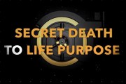 The Secret Death to Life Purpose