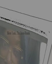 Here I am, I'm Jean-Frank