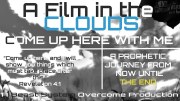 A Film in The Clouds Come Up Here with Me (a Prophetic Journey from Now until The End)