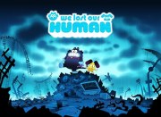 We Lost Our Human