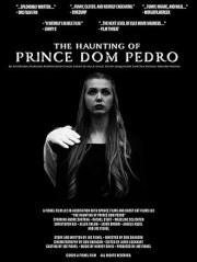 The Haunting of Prince Dom Pedro de Alcântara Francisco António João Carlos Xavier de Paula Miguel Rafael Joaquim José Gonzaga Pascoal Cipriano Serafim