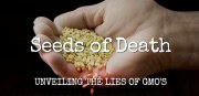 Seeds of Death: Unveiling the Lies of GMOs