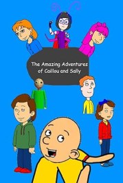 The Amazing Adventures of Caillou and Sally