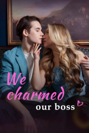 We Charmed Our Boss