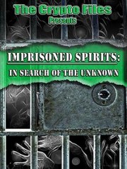 Imprisoned Spirits: In Search of the Unknown