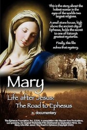 Mary, Life After Jesus: The Road to Ephesus