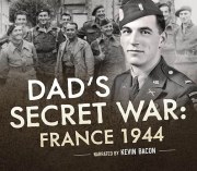 Dad's Secret War: France 1944