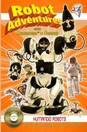 Robot Adventures with Robosapien and Friends: Humanoid Robots