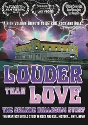 Louder Than Love: The Grande Ballroom Story