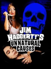 Jim Haggerty's Unnatural Causes