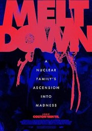 Meltdown: A Nuclear Family's Ascension into Madness