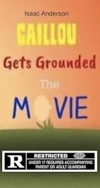 Caillou Gets Grounded: The Movie