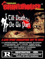 Fingerlakes Grindhouse Presents: Till Death Do Us Part