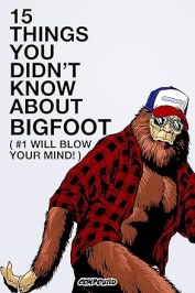 15 Things You Didn't Know About Bigfoot (#1 Will Blow Your Mind)