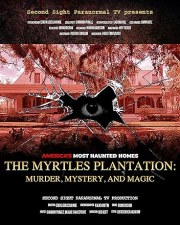 The Myrtles Plantation: Murder, Mystery, and Magic