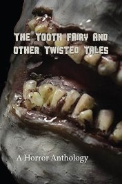 The Tooth Fairy and Other Twisted Tales