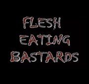 Flesh Eating Bastards