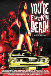You're F@#K'n Dead!