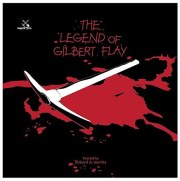 The Legend of Gilbert Flay