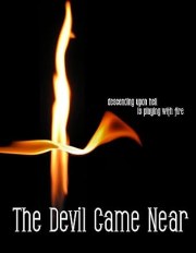 The Devil Came Near