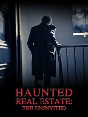 Haunted Real Estate: The Uninvited